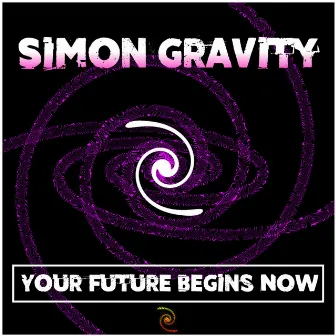 Your Future Begins Now by Simon Gravity