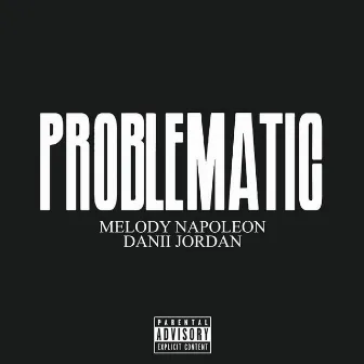 Problematic by Danii Jordan