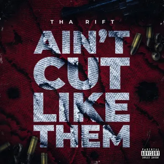 Aint Cut Like Them by Tha Rift