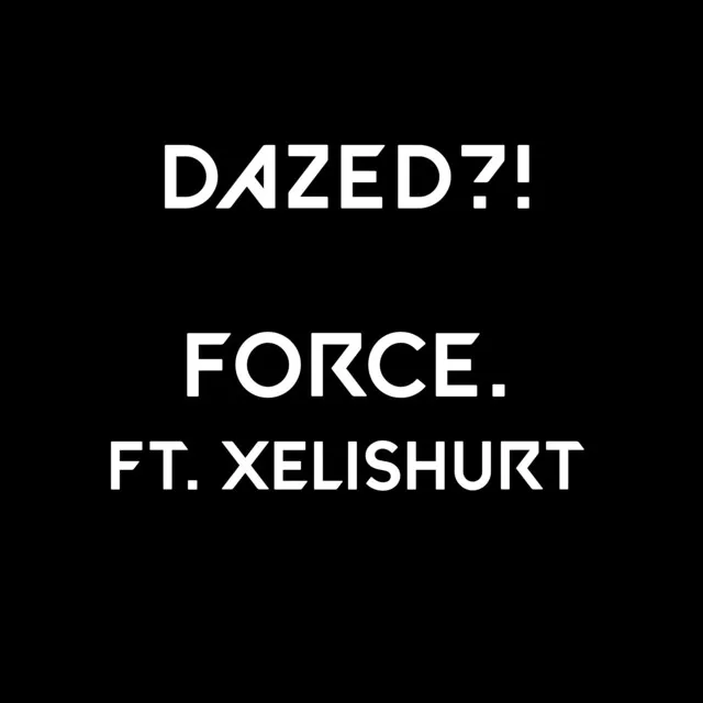 FORCE. (feat. Xelishurt)