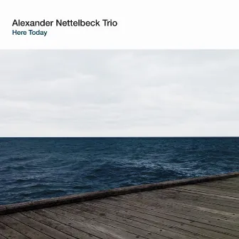 Here Today by Alexander Nettelbeck Trio