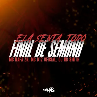 Ela Senta Todo Final De Semana by MC D12 OFICIAL