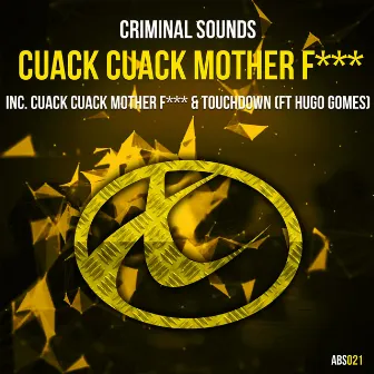 Cuack Cuack Mother F*** by Criminal Sounds