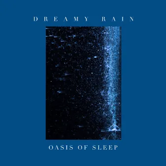 Dreamy Rain by Oasis of Sleep