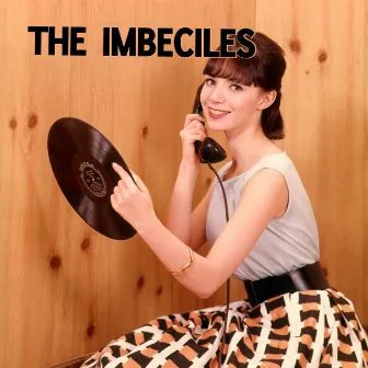 You're Gonna Wanna by The Imbeciles