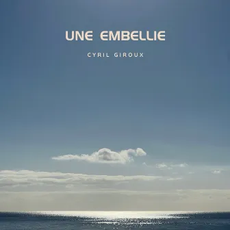 Une Embellie by Cyril Giroux