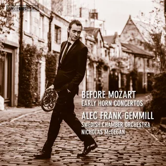 Before Mozart: Early Horn Concertos by Alec Frank-Gemmill