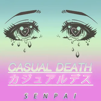 Senpai by CASUAL DEATH