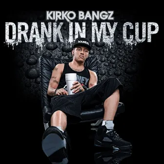 Drank in My Cup by Kirko Bangz