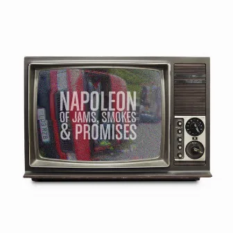 Of Jams, Smokes & Promises by Napoleon