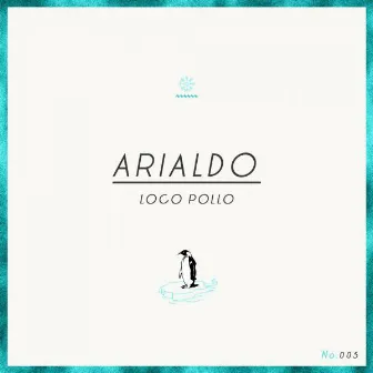 Loco Pollo by Arialdo