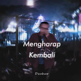 Mengharap Kembali by Dzuhur