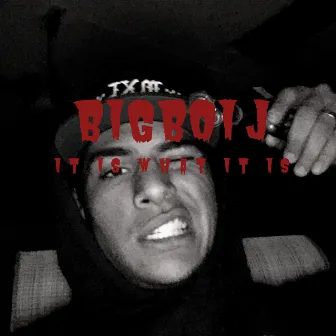 It Is What It Is by BigBoi J