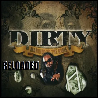 Married To The Game Reloaded by Dirty