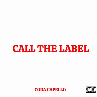 CALL THE LABEL by CODA CAPELLO