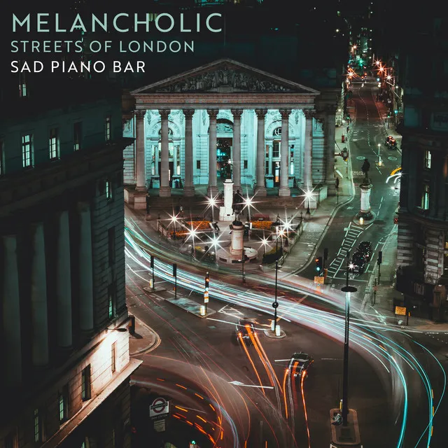 Melancholic Streets of London: Sad Piano Bar