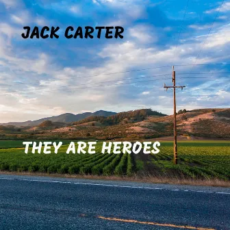 They Are Heroes by Jack Carter