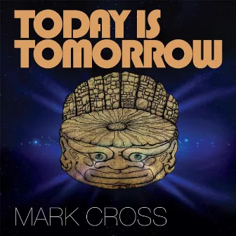 Today Is Tomorrow by Mark Cross