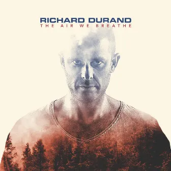 The Air We Breathe by Richard Durand