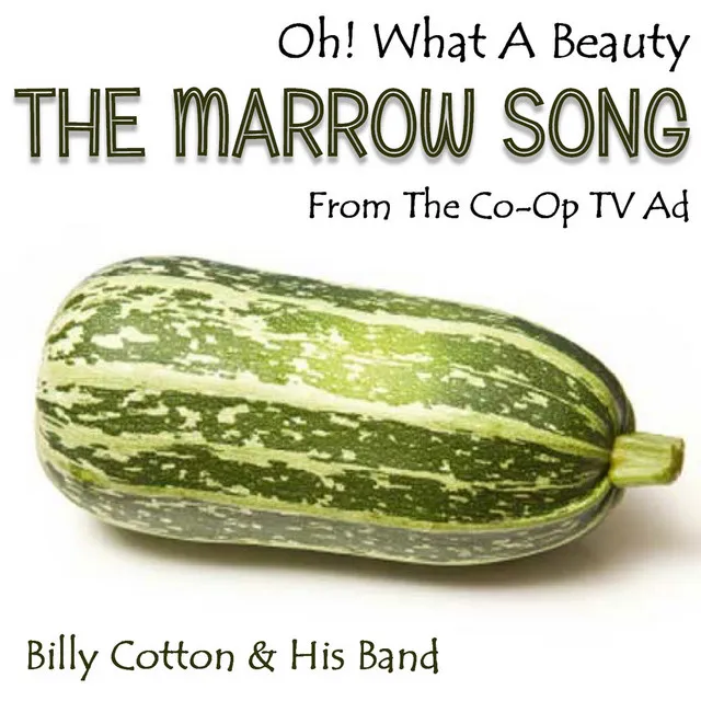 Oh! What a Beauty - The Marrow Song (From "The Co-op TV Ad")