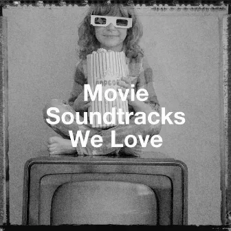 Movie Soundtracks We Love by 100 Ans De Musiques De Films