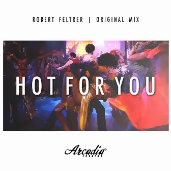 Hot For You (Radio Edit) by Robert Feltrer