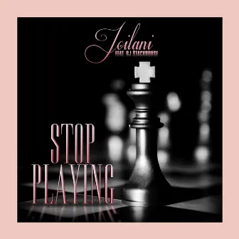 Stop Playing by Joilani