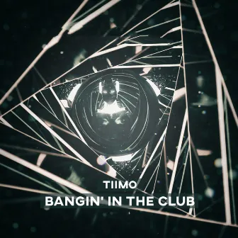 Bangin' In the Club by Tiimo