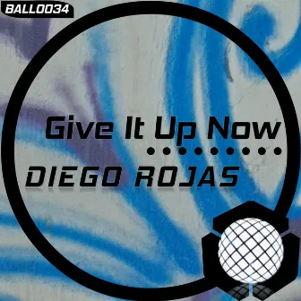 Give It Up Now by Diego Rojas