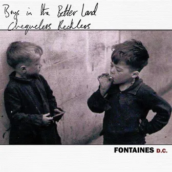 Chequeless Reckless / Boys in the Better Land by Fontaines D.C.