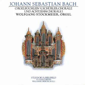 J.S. Bach: Orgelbüchlein V, Schübler-Choräle und Achtzihn Choräle I by Wolfgang Stockmeier