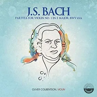 J.S. Bach: Partita for Violin No. 3 in E Major, BWV 1006 by Oliver Colbentson