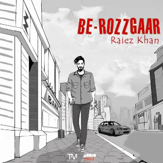 Be-Rozzgaar by Raiez Khan