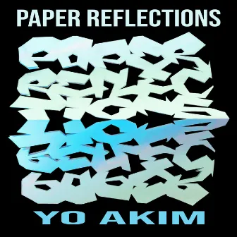 Paper Reflections by Yo Akim