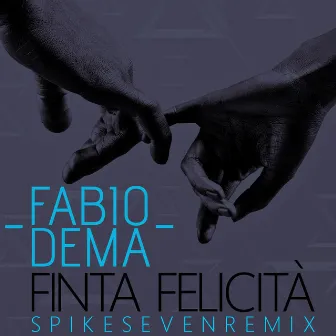 Finta felicità (Spikeseven Remix) by Fabio DeMa