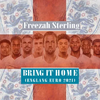 Bring It Home (England Euro 2021) by Freezah Sterling