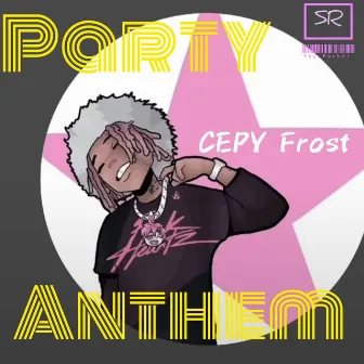 Party Anthem by Cepy Frost