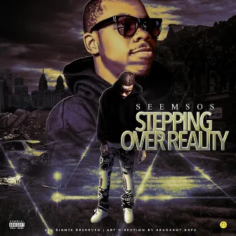 Stepping Over Reality by Seem Sos