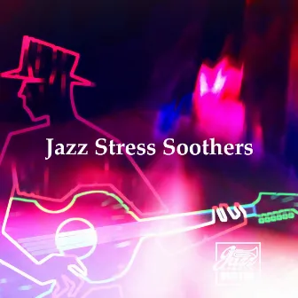 Jazz Stress Soothers by Jazz Stressbuster