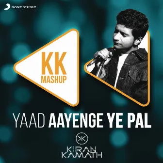 Yaad Aayenge Ye Pal - KK Mashup (DJ Kiran Kamath) by Dj Kiran Kamath