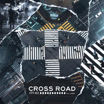 CROSS ROAD by CITY-ACE