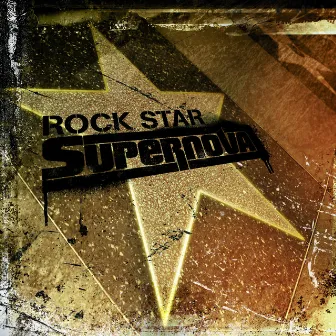 Rock Star Supernova by Rock Star Supernova