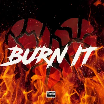 Burn It by Yapah Q