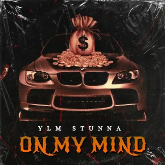 On My Mind by YLM STUNNA