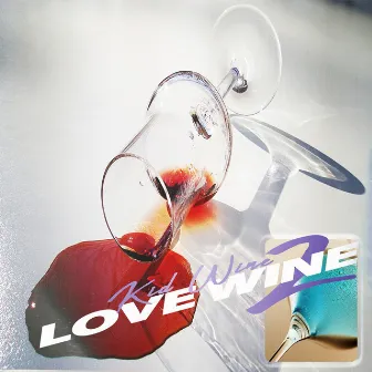 Love Wine 2 by Kid Wine