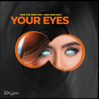 Your Eyes by Mad Man Maly