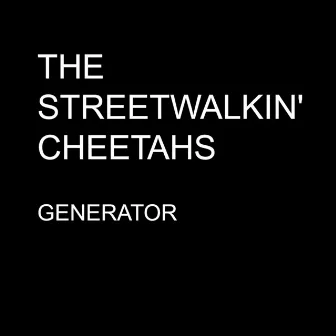 Generator - Single by The Streetwalkin' Cheetahs