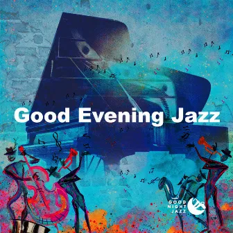 Good Evening Jazz by Good Night Jazz