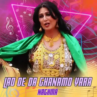 Lao De Da Ghanamo Yara by Naghma