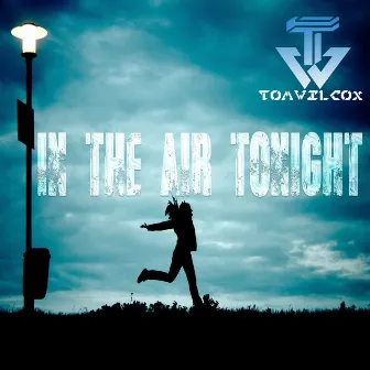 In the Air Tonight by Tom Wilcox